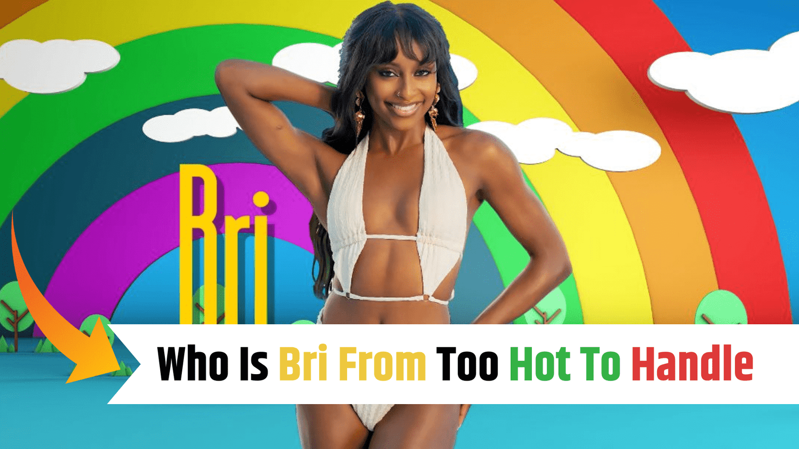 Who Is Bri From Too Hot To Handle